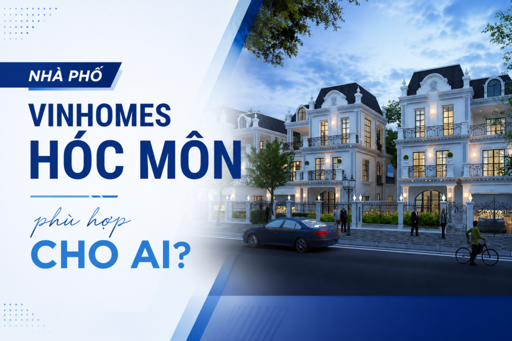 Nhà phố Vinhomes Hóc Môn phù hợp ai