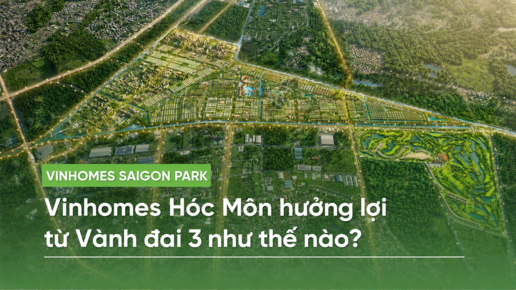 Vinhomes Hóc Môn hưởng lợi từ Vành đai 3 như thế nào?
